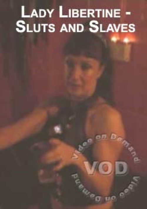 Lady Libertine – Sluts And Slaves