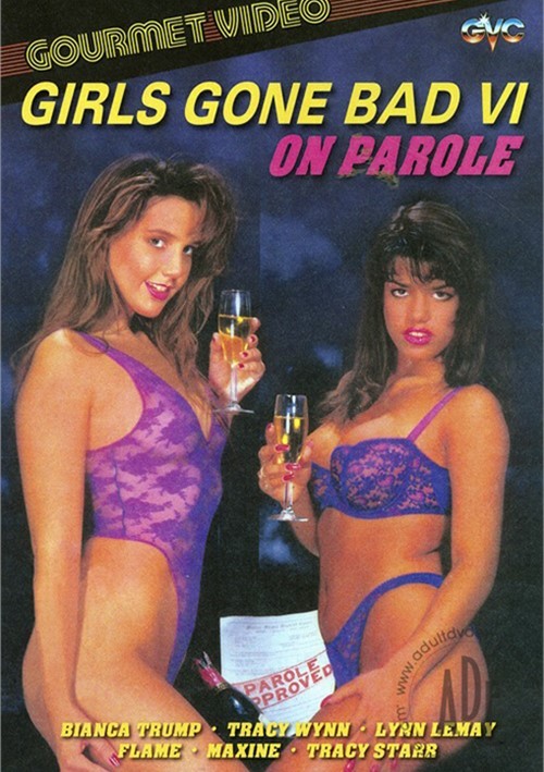 Girls Gone Bad 6: On Parole