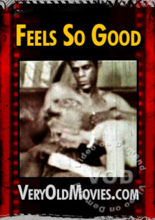 Feels So Good (VeryOldMovies)