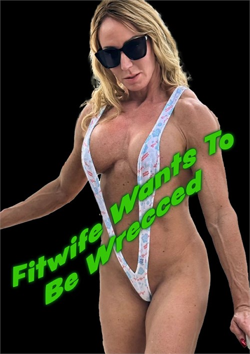 Fitwife Wants To Be Wrecced