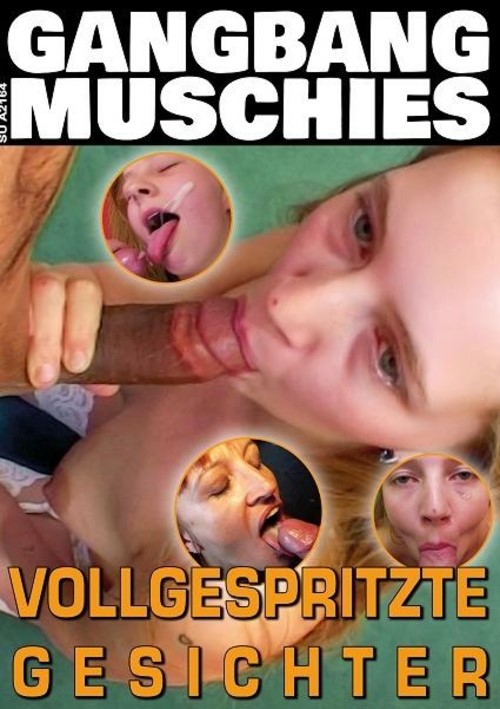 Gangbang Muschies – Vollgespritzte Gesichter