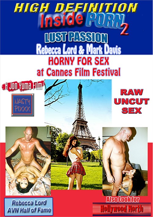 Rebecca Lord’s Inside Porn 2 Lust Passion Cannes