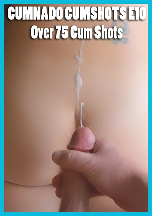 Over 75 Wet And Messy Cum Shots – CUMNADO CUMSHOTS E09 – MILF STELLA