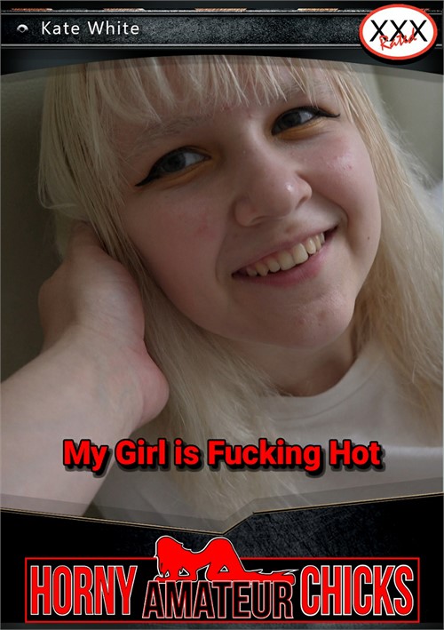 My Girl Is Fucking Hot