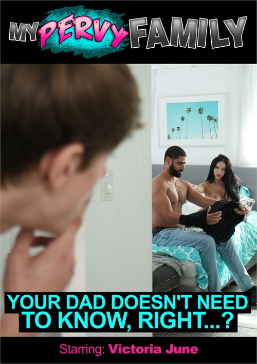 Your Dad Doesn’t Need to Know, Right…?