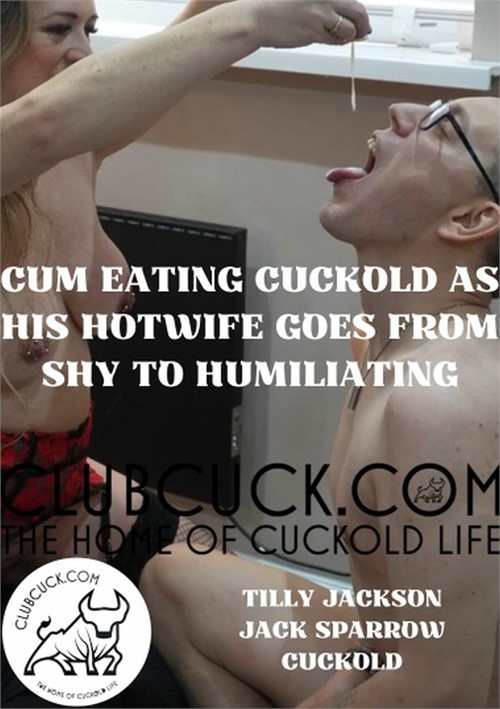 Cum Eating Cuckold As His Hotwife Goes From Shy To Humiliating