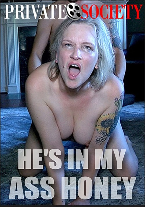 He’s In My Ass Honey