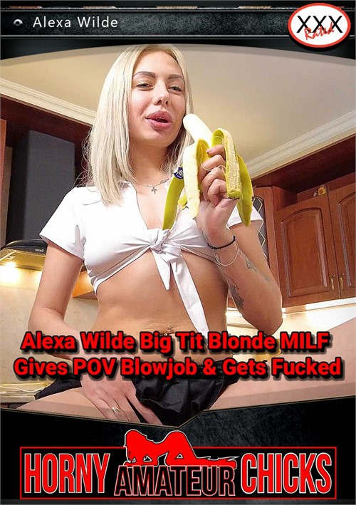 Alexa Wilde Big Tit Blonde MILF Gives POV Blowjob & Gets Fucked
