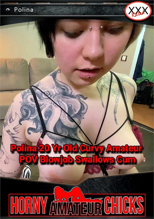 Polina 20 Yr Old Curvy Amateur POV Blowjob Swallows Cum