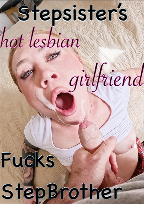Stepsister’s Hot Lesbian Girlfriend Fucks Stepbrother