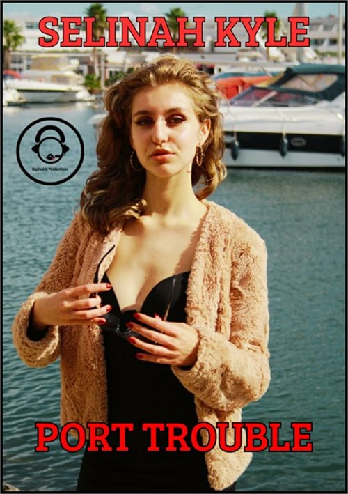 Selinah Kyle: Port Trouble
