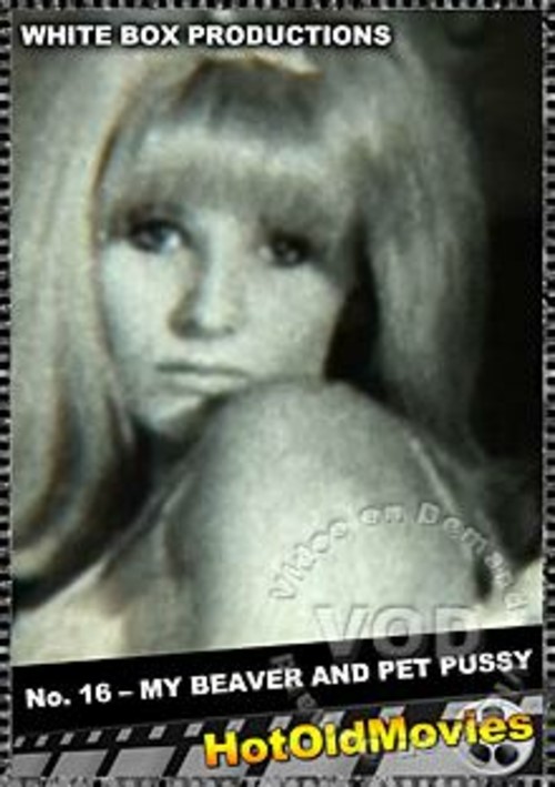 White Box 16 – My Beaver and Pet Pussy