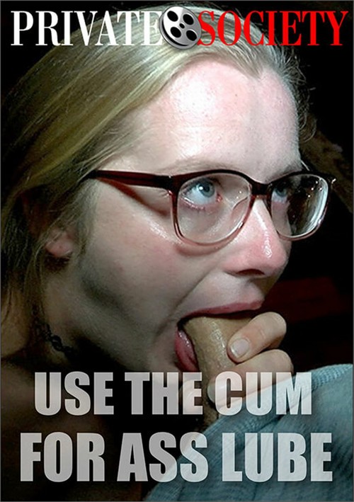 Use the Cum for Ass Lube