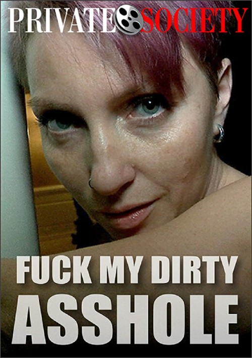 Fuck My Dirty Asshole