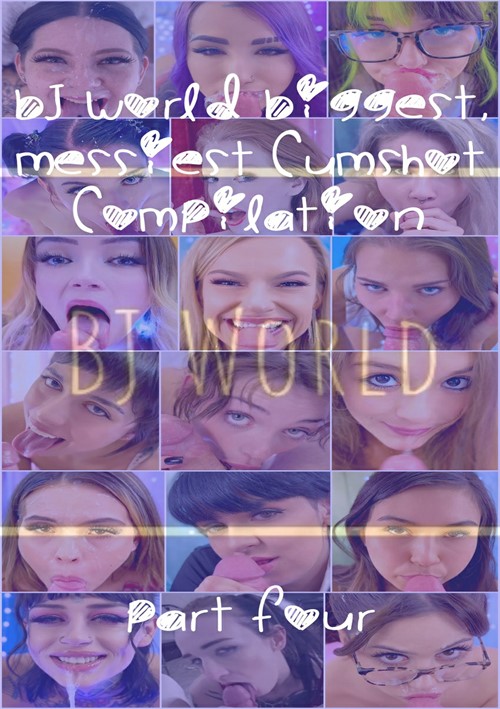 BJ World Biggest Messiest Cumshots Compilation Part Four